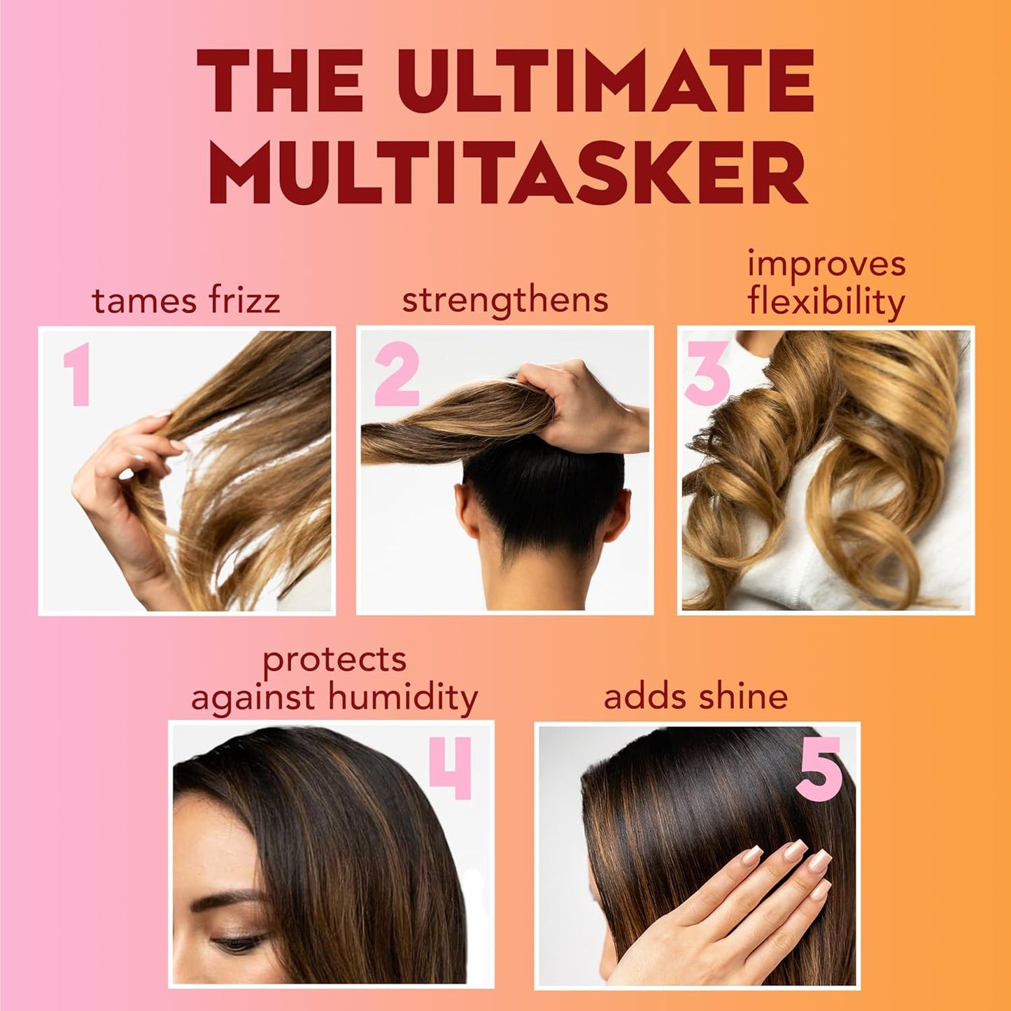 5-in-1 benefit stack: frizz control, strengthening, flexibility, humidity resistance, and shine