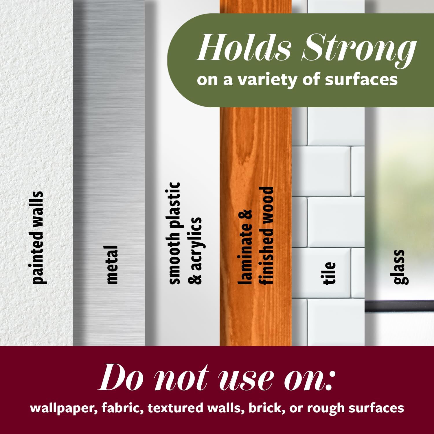 compatible with painted walls, metal, finished wood, tile, and glass